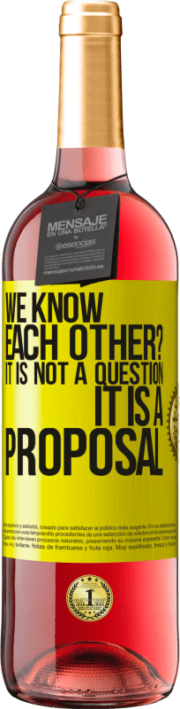 29,95 € 免费送货 | 桃红葡萄酒 ROSÉ版 我们彼此认识吗？这不是一个问题，这是一个建议 黄色标签. 可自定义的标签 青年酒 收成 2025 Tempranillo