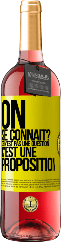 29,95 € Envoi gratuit | Vin rosé Édition ROSÉ On se connaît? Ce n'est pas une question, c'est une proposition Étiquette Jaune. Étiquette personnalisable Vin jeune Récolte 2024 Tempranillo