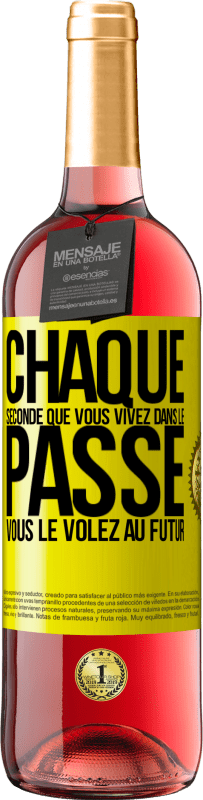 29,95 € Envoi gratuit | Vin rosé Édition ROSÉ Chaque seconde que vous vivez dans le passé vous le volez au futur Étiquette Jaune. Étiquette personnalisable Vin jeune Récolte 2024 Tempranillo