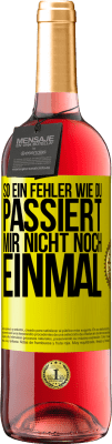 29,95 € Kostenloser Versand | Roséwein ROSÉ Ausgabe So ein Fehler wie du passiert mir nicht noch einmal Gelbes Etikett. Anpassbares Etikett Junger Wein Ernte 2024 Tempranillo