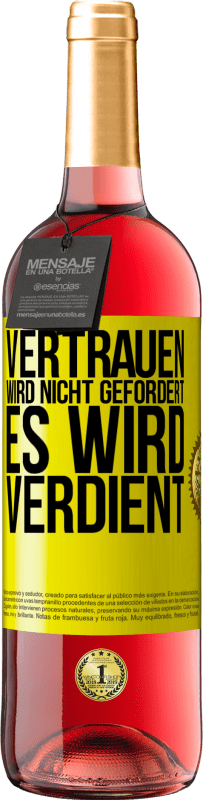 29,95 € Kostenloser Versand | Roséwein ROSÉ Ausgabe Vertrauen wird nicht gefordert, es wird verdient Gelbes Etikett. Anpassbares Etikett Junger Wein Ernte 2024 Tempranillo