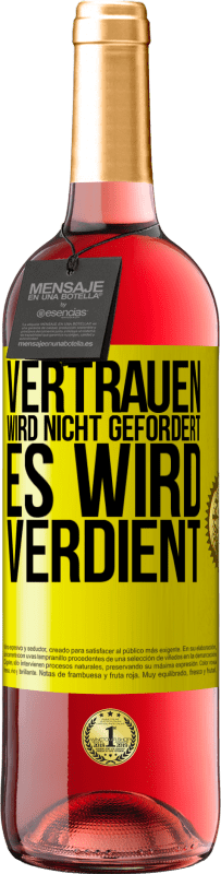 29,95 € Kostenloser Versand | Roséwein ROSÉ Ausgabe Vertrauen wird nicht gefordert, es wird verdient Gelbes Etikett. Anpassbares Etikett Junger Wein Ernte 2025 Tempranillo