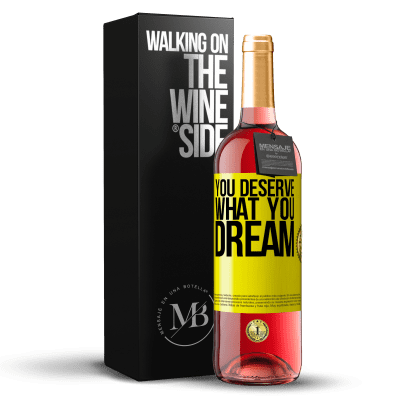 «You deserve what you dream» ROSÉ Edition