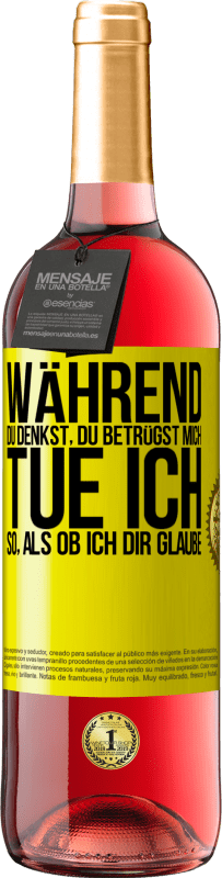 29,95 € Kostenloser Versand | Roséwein ROSÉ Ausgabe Während du denkst, du betrügst mich, tue ich so, als ob ich dir glaube Gelbes Etikett. Anpassbares Etikett Junger Wein Ernte 2024 Tempranillo