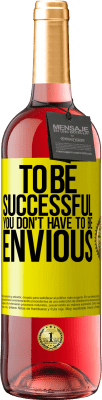 29,95 € Free Shipping | Rosé Wine ROSÉ Edition To be successful you don't have to be envious Yellow Label. Customizable label Young wine Harvest 2025 Tempranillo