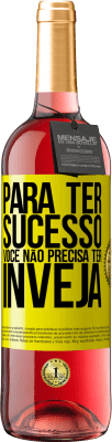 29,95 € Envio grátis | Vinho rosé Edição ROSÉ Para ter sucesso, você não precisa ter inveja Etiqueta Amarela. Etiqueta personalizável Vinho jovem Colheita 2025 Tempranillo
