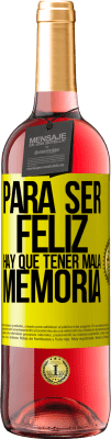 29,95 € Envío gratis | Vino Rosado Edición ROSÉ Para ser feliz hay que tener mala memoria Etiqueta Amarilla. Etiqueta personalizable Vino joven Cosecha 2025 Tempranillo