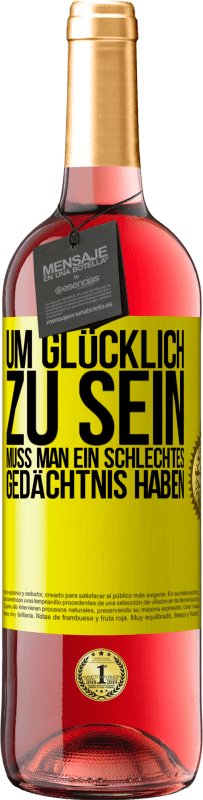 29,95 € Kostenloser Versand | Roséwein ROSÉ Ausgabe Um glücklich zu sein, muss man ein schlechtes Gedächtnis haben Gelbes Etikett. Anpassbares Etikett Junger Wein Ernte 2024 Tempranillo