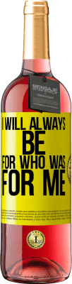 29,95 € Free Shipping | Rosé Wine ROSÉ Edition I will always be for who was for me Yellow Label. Customizable label Young wine Harvest 2024 Tempranillo