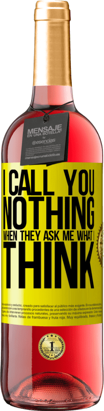 29,95 € Free Shipping | Rosé Wine ROSÉ Edition I call you nothing when they ask me what I think Yellow Label. Customizable label Young wine Harvest 2024 Tempranillo