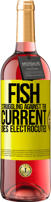 29,95 € Free Shipping | Rosé Wine ROSÉ Edition Fish struggling against the current, dies electrocuted Yellow Label. Customizable label Young wine Harvest 2023 Tempranillo