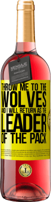 29,95 € Free Shipping | Rosé Wine ROSÉ Edition throw me to the wolves and I will return as the leader of the pack Yellow Label. Customizable label Young wine Harvest 2024 Tempranillo