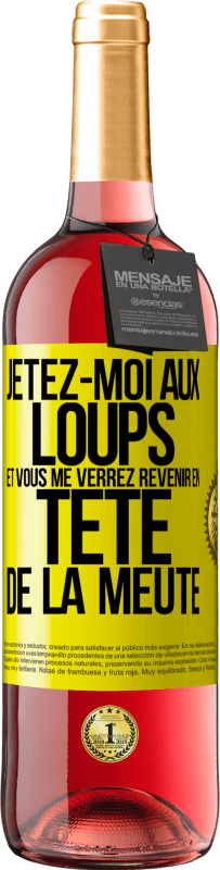 29,95 € Envoi gratuit | Vin rosé Édition ROSÉ Jetez-moi aux loups et vous me verrez revenir en tête de la meute Étiquette Jaune. Étiquette personnalisable Vin jeune Récolte 2024 Tempranillo