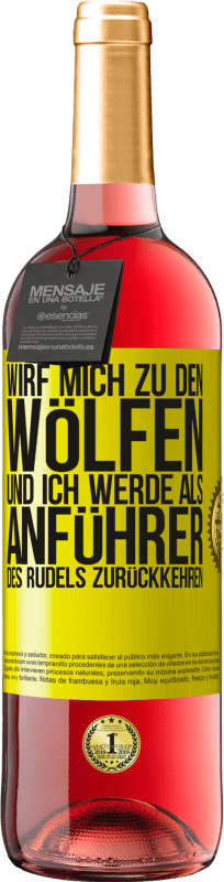 29,95 € Kostenloser Versand | Roséwein ROSÉ Ausgabe wirf mich zu den Wölfen und ich werde als Anführer des Rudels zurückkehren Gelbes Etikett. Anpassbares Etikett Junger Wein Ernte 2024 Tempranillo