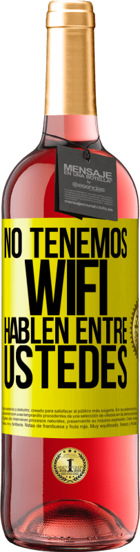 29,95 € Envío gratis | Vino Rosado Edición ROSÉ No tenemos WiFi, hablen entre ustedes Etiqueta Amarilla. Etiqueta personalizable Vino joven Cosecha 2025 Tempranillo