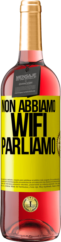 29,95 € Spedizione Gratuita | Vino rosato Edizione ROSÉ Non abbiamo WiFi, parliamo Etichetta Gialla. Etichetta personalizzabile Vino giovane Raccogliere 2024 Tempranillo