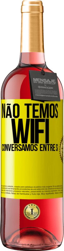 29,95 € Envio grátis | Vinho rosé Edição ROSÉ Não temos WiFi, conversamos entre si Etiqueta Amarela. Etiqueta personalizável Vinho jovem Colheita 2024 Tempranillo