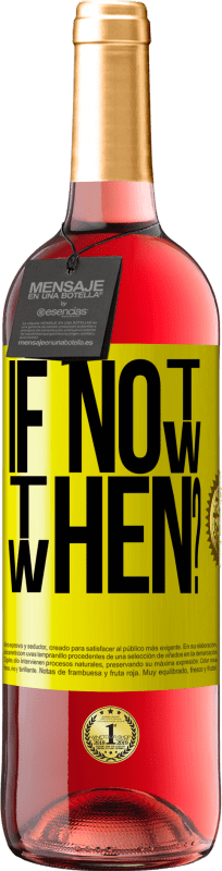 29,95 € Kostenloser Versand | Roséwein ROSÉ Ausgabe If Not Now, then When? Gelbes Etikett. Anpassbares Etikett Junger Wein Ernte 2025 Tempranillo