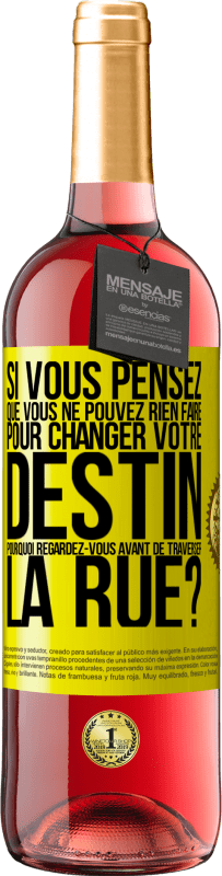 29,95 € Envoi gratuit | Vin rosé Édition ROSÉ Si vous pensez que vous ne pouvez rien faire pour changer votre destin, pourquoi regardez-vous avant de traverser la rue? Étiquette Jaune. Étiquette personnalisable Vin jeune Récolte 2024 Tempranillo