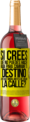 29,95 € Envío gratis | Vino Rosado Edición ROSÉ Si crees que no puedes hacer nada para cambiar tu destino, ¿por qué miras antes de cruzar la calle? Etiqueta Amarilla. Etiqueta personalizable Vino joven Cosecha 2025 Tempranillo