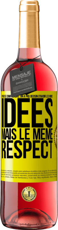 29,95 € Envoi gratuit | Vin rosé Édition ROSÉ Pour se comprendre, on a pas beosin d'avoir les mêmes idées mais le même respect Étiquette Jaune. Étiquette personnalisable Vin jeune Récolte 2025 Tempranillo