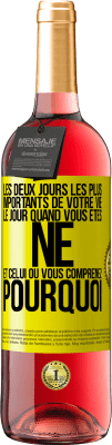 29,95 € Envoi gratuit | Vin rosé Édition ROSÉ Les deux jours les plus importants de votre vie: le jour quand vous êtes né et celui où vous comprenez pourquoi Étiquette Jaune. Étiquette personnalisable Vin jeune Récolte 2024 Tempranillo