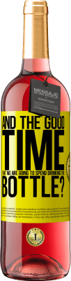 29,95 € Free Shipping | Rosé Wine ROSÉ Edition and the good time that we are going to spend drinking this bottle? Yellow Label. Customizable label Young wine Harvest 2025 Tempranillo