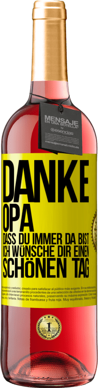 29,95 € Kostenloser Versand | Roséwein ROSÉ Ausgabe Danke, Opa, dass du immer da bist. Ich wünsche dir einen schönen Tag Gelbes Etikett. Anpassbares Etikett Junger Wein Ernte 2025 Tempranillo