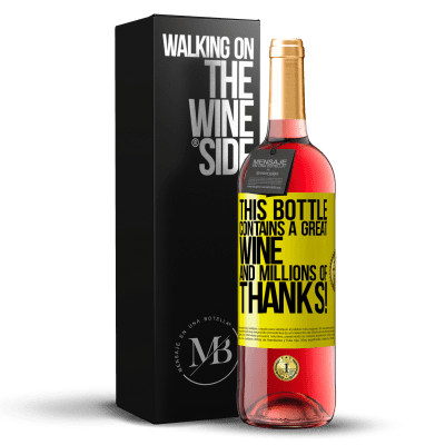 «This bottle contains a great wine and millions of THANKS!» ROSÉ Edition