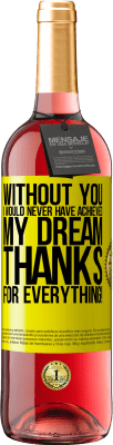 29,95 € Free Shipping | Rosé Wine ROSÉ Edition Without you I would never have achieved my dream. Thanks for everything! Yellow Label. Customizable label Young wine Harvest 2023 Tempranillo