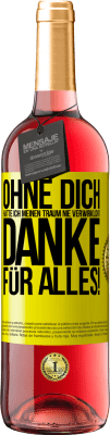 29,95 € Kostenloser Versand | Roséwein ROSÉ Ausgabe Ohne dich hätte ich meinen Traum nie verwirklicht. Danke für alles! Gelbes Etikett. Anpassbares Etikett Junger Wein Ernte 2024 Tempranillo