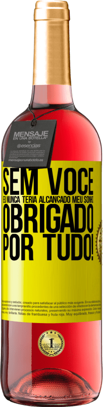 29,95 € Envio grátis | Vinho rosé Edição ROSÉ Sem você eu nunca teria alcançado meu sonho. Obrigado por tudo! Etiqueta Amarela. Etiqueta personalizável Vinho jovem Colheita 2025 Tempranillo