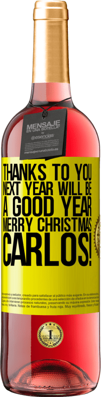 29,95 € Free Shipping | Rosé Wine ROSÉ Edition Thanks to you next year will be a good year. Merry Christmas, Carlos! Yellow Label. Customizable label Young wine Harvest 2023 Tempranillo