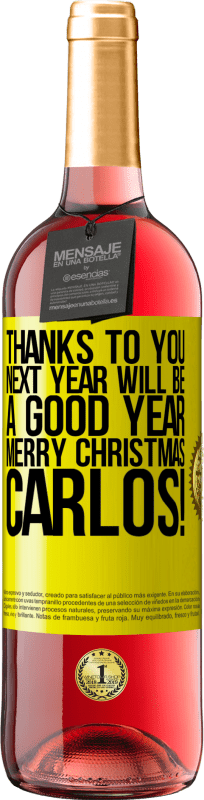 29,95 € Free Shipping | Rosé Wine ROSÉ Edition Thanks to you next year will be a good year. Merry Christmas, Carlos! Yellow Label. Customizable label Young wine Harvest 2024 Tempranillo