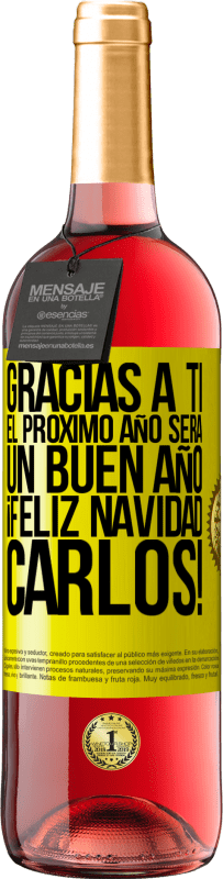 29,95 € Envío gratis | Vino Rosado Edición ROSÉ Gracias a ti el próximo año será un buen año. Feliz Navidad, Carlos! Etiqueta Amarilla. Etiqueta personalizable Vino joven Cosecha 2025 Tempranillo