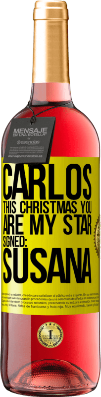 29,95 € Free Shipping | Rosé Wine ROSÉ Edition Carlos, this Christmas you are my star. Signed: Susana Yellow Label. Customizable label Young wine Harvest 2023 Tempranillo