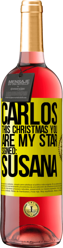 29,95 € Free Shipping | Rosé Wine ROSÉ Edition Carlos, this Christmas you are my star. Signed: Susana Yellow Label. Customizable label Young wine Harvest 2024 Tempranillo