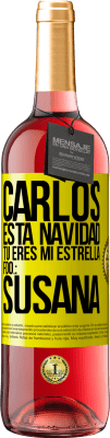 29,95 € Envío gratis | Vino Rosado Edición ROSÉ Carlos, esta navidad tú eres mi estrella. Fdo.: Susana Etiqueta Amarilla. Etiqueta personalizable Vino joven Cosecha 2023 Tempranillo