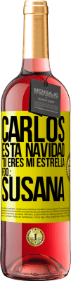 29,95 € Envío gratis | Vino Rosado Edición ROSÉ Carlos, esta navidad tú eres mi estrella. Fdo.: Susana Etiqueta Amarilla. Etiqueta personalizable Vino joven Cosecha 2025 Tempranillo