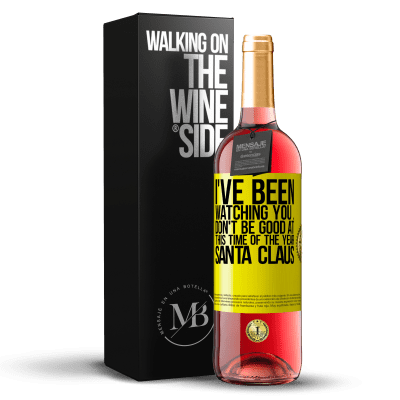 «I've been watching you ... Don't be good at this time of the year. Santa Claus» ROSÉ Edition