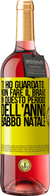 29,95 € Spedizione Gratuita | Vino rosato Edizione ROSÉ Ti ho guardato ... Non fare il bravo in questo periodo dell'anno. Babbo Natale Etichetta Gialla. Etichetta personalizzabile Vino giovane Raccogliere 2023 Tempranillo