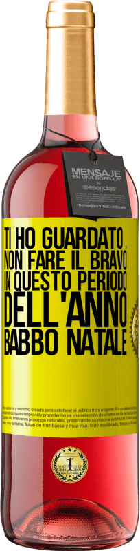 29,95 € Spedizione Gratuita | Vino rosato Edizione ROSÉ Ti ho guardato ... Non fare il bravo in questo periodo dell'anno. Babbo Natale Etichetta Gialla. Etichetta personalizzabile Vino giovane Raccogliere 2024 Tempranillo