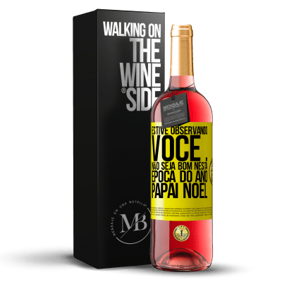 «Estive observando você ... Não seja bom nesta época do ano. Papai Noel» Edição ROSÉ