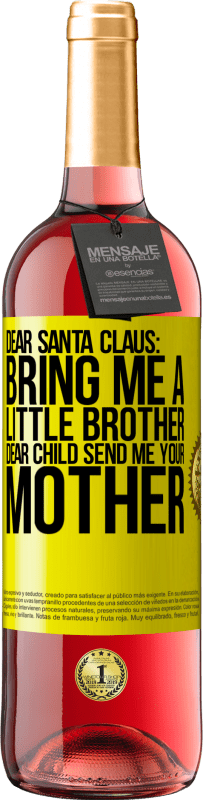 29,95 € Free Shipping | Rosé Wine ROSÉ Edition Dear Santa Claus: Bring me a little brother. Dear child, send me your mother Yellow Label. Customizable label Young wine Harvest 2023 Tempranillo