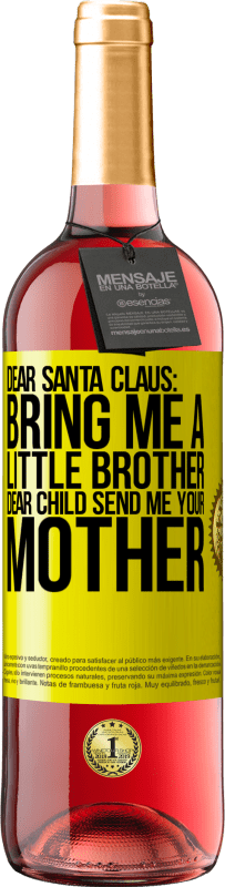 29,95 € Free Shipping | Rosé Wine ROSÉ Edition Dear Santa Claus: Bring me a little brother. Dear child, send me your mother Yellow Label. Customizable label Young wine Harvest 2024 Tempranillo