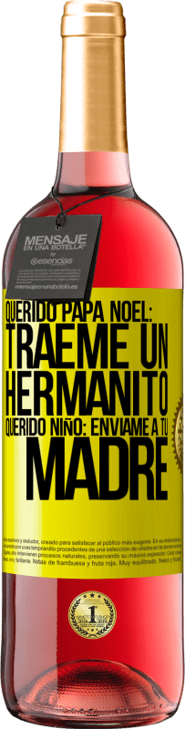 29,95 € Envío gratis | Vino Rosado Edición ROSÉ Querido Papá Noel: Tráeme un hermanito. Querido niño: envíame a tu madre Etiqueta Amarilla. Etiqueta personalizable Vino joven Cosecha 2024 Tempranillo