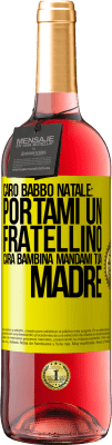 29,95 € Spedizione Gratuita | Vino rosato Edizione ROSÉ Caro Babbo Natale: portami un fratellino. Cara bambina, mandami tua madre Etichetta Gialla. Etichetta personalizzabile Vino giovane Raccogliere 2024 Tempranillo