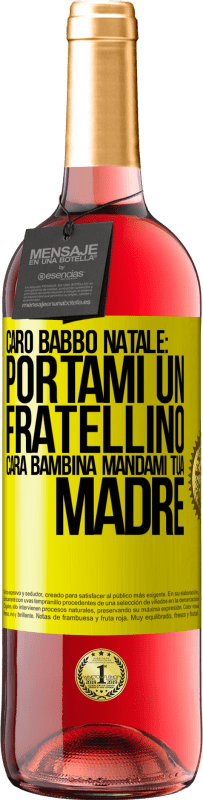 29,95 € Spedizione Gratuita | Vino rosato Edizione ROSÉ Caro Babbo Natale: portami un fratellino. Cara bambina, mandami tua madre Etichetta Gialla. Etichetta personalizzabile Vino giovane Raccogliere 2024 Tempranillo