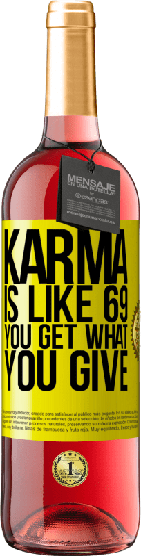 29,95 € Free Shipping | Rosé Wine ROSÉ Edition Karma is like 69, you get what you give Yellow Label. Customizable label Young wine Harvest 2024 Tempranillo