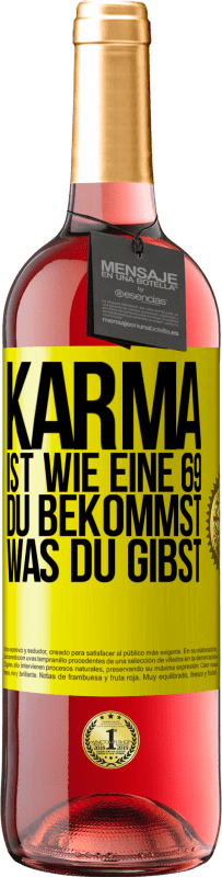 29,95 € Kostenloser Versand | Roséwein ROSÉ Ausgabe Karma ist wie eine 69, du bekommst was du gibst Gelbes Etikett. Anpassbares Etikett Junger Wein Ernte 2023 Tempranillo